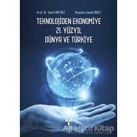 Teknolojiden Ekonomiye 21. Yüzyıl Dünya ve Türkiye - Mustafa Semih Arıcı - Umuttepe Yayınları