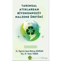 Tarımsal Atıklardan Biyokompozit Malzeme Üretimi - Vedat Taşkın - Platanus Publishing