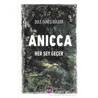 Anicca - Her Şey Geçer - Şule Güneş Dülger - Aya Kitap