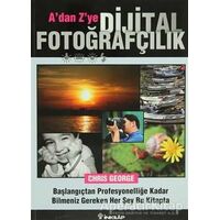A’dan Z’ye Dijital Fotoğrafçılık - Chris George - İnkılap Kitabevi