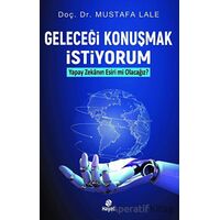 Geleceği Konuşmak İstiyorum - Mustafa Lale - Hayat Yayınları