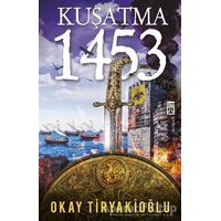 Kuşatma - 1453 - Okay Tiryakioğlu - Timaş Yayınları