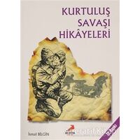 Kurtuluş Savaşı Hikayeleri - İsmail Bilgin - Erdem Çocuk