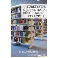 Türkiye’de Ulusal Halk Kütüphanesi Stratejisi - Şenol Karadeniz - Hiperlink Yayınları