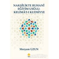 Nakşilikte Ruhani Eğitim Usülu : Kelimat-ı Kudsiyye - Meryem Uzun - Duvar Kitabevi