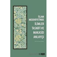 İslam Medeniyetinde İlimler Tasnifi ve Makasid Anlayışı - Yavuz Köktaş - Rağbet Yayınları