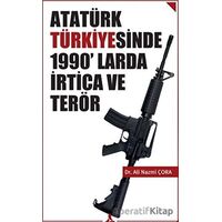 Atatürk Türkiyesinde 1990’larda İrtica ve Terör - Ali Nazmi Çora - Sonçağ Yayınları