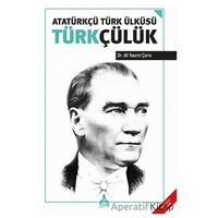 Atatürkçü Türk Ülküsü Türkçülük - Ali Nazmi Çora - Sonçağ Yayınları
