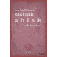 Ömer Nasuhi Bilmen’de Teolojik Ahlak - Osman Elmalı - Grius Yayınları