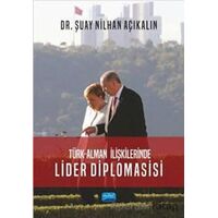 Türk - Alman İlişkilerinde Lider Diplomasisi - Şuay Nilhan Açıkalın - Nobel Akademik Yayıncılık