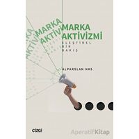 Marka Aktivizmi - Eleştirel Bir Bakış - Alparslan Nas - Çizgi Kitabevi Yayınları