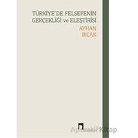 Türkiye’de Felsefenin Gerçekliği Ve Eleştirisi - Ayhan Bıçak - Dergah Yayınları