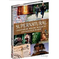 Supernatural - Canavarlar, Ruhlar, İblisler ve Gulyabaniler Rehberi - Alex Irvine - Beta Byou