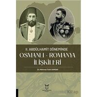 II. Abdülhamit Döneminde Osmanlı - Romanya İlişkileri - Mehmet Fatih Sansa - Akademisyen Kitabevi