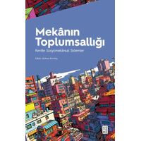 Mekanın Toplumsallığı Kentte Sosyomekansal Sistemler - Mehmet Karakaş - Ketebe Yayınları
