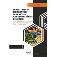 Sebze-Meyve Ticaretinin 5957 Sayılı Kanun Nezdinde Denetimi - Serkan Aktepe - Astana Yayınları