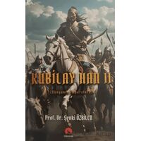 Kubilay Han II Dünyanın İmparatoru - Şevki Özbilen - Ergenekon
