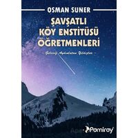 Şavşatlı Köy Enstitüsü Öğretmenleri - Osman Süner - Pamiray Yayınları