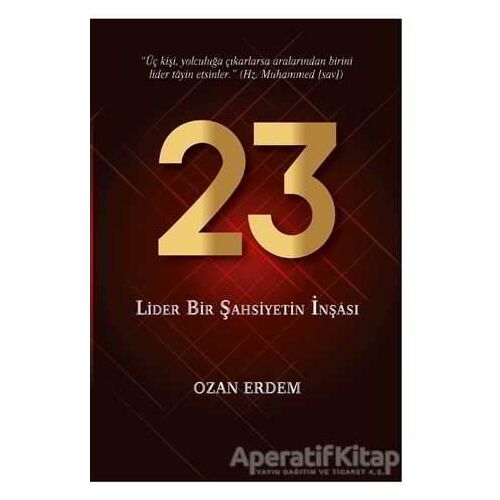 23 - Lider Bir Şahsiyetin İnşası - Ozan Erdem - Altınordu Yayınları