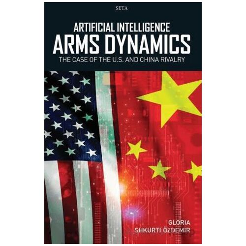 Artificial Intelligence Arms Dynamics - Gloria Shkurti Özdemir - Seta Yayınları