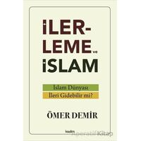İlerleme ve İslam - İslam Du¨nyası İleri Gidebilir mi? - Ömer Demir - Kadim Yayınları