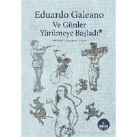 Ve Günler Yürümeye Başladı - Eduardo Galeano - Sel Yayıncılık