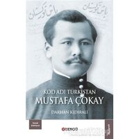 Kod Adı Türkistan Mustafa Çokay - Darhan Kıdırali - Bengü Yayınları