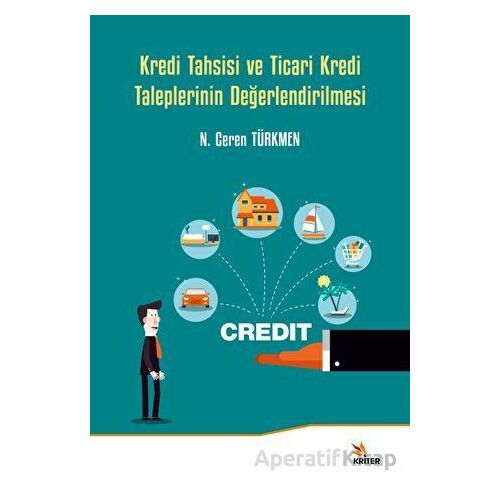 Kredi Tahsisi ve Ticari Kredi Taleplerinin Değerlendirilmesi - N. Ceren Türkmen - Kriter Yayınları