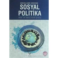 Küreselleşme Sürecinde Sosyal Politika - Abdulkadir Şenkal - Umuttepe Yayınları