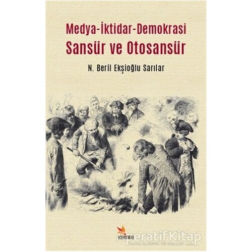 Medya-İktidar- Demokrasi Sansür ve Otosansür - Beril Ekşioğlu Sarılar - Kriter Yayınları