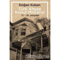 Türk Ahşap Konut Mimarisi - Doğan Kuban - İş Bankası Kültür Yayınları