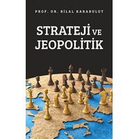 Strateji ve Jeopolitik - Bilal Karabulut - Nobel Akademik Yayıncılık