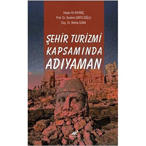 Şehir Turizmi Kapsamında Adıyaman - Hasan Ali Kıvanç - Paradigma Akademi Yayınları