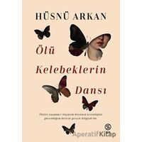 Ölü Kelebeklerin Dansı - Hüsnü Arkan - Sia Kitap