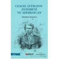 Cengiz Aytmatov Fenomeni ve Azerbaycan - Mehmet Hasanlı - Bengü Yayınları