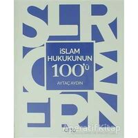 İslam Hukukunun 100ü - Aytaç Aydın - Otto Yayınları