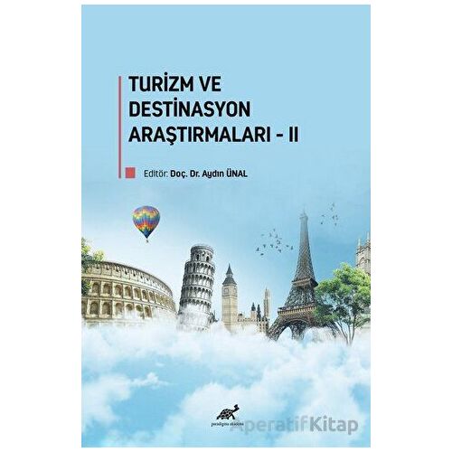 Turizm ve Destinasyon Araştırmaları-II - Aydın Ünal - Paradigma Akademi Yayınları