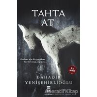 Tahta At - Bahadır Yenişehirlioğlu - Timaş Yayınları